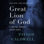 Great Lion of God: A Novel About Saint Paul