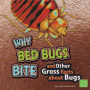 Why Bed Bugs Bite and Other Gross Facts about Bugs