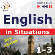 English in Situations. 1-3 - New Edition: A Month in Brighton + Holiday Travels + Business English: (47 Topics at intermediate level: B1-B2 - Listen & Learn)