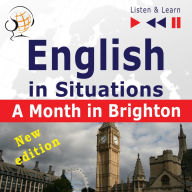 English in Situations: A Month in Brighton - New Edition (16 Topics - Proficiency level: B1 - Listen & Learn)