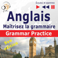 Maîtrisez la grammaire anglaise: Grammar Practice - New Edition (Niveau moyen / avancé : B2-C1 : Écoutez et apprenez)