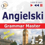 Angielski - Grammar Master: Gramamr Tenses + Grammar Practice - New Edition (Poziom ?rednio zaawansowany / zaawansowany: B1-C1 - S?uchaj & Ucz si?)