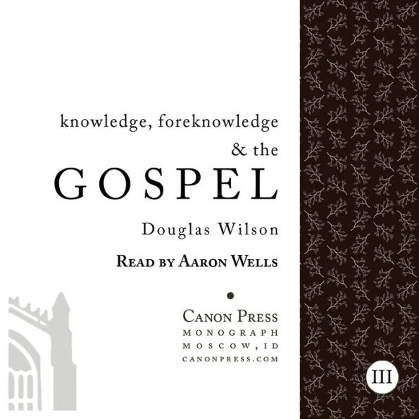 Knowledge, Foreknowledge, and the Gospel