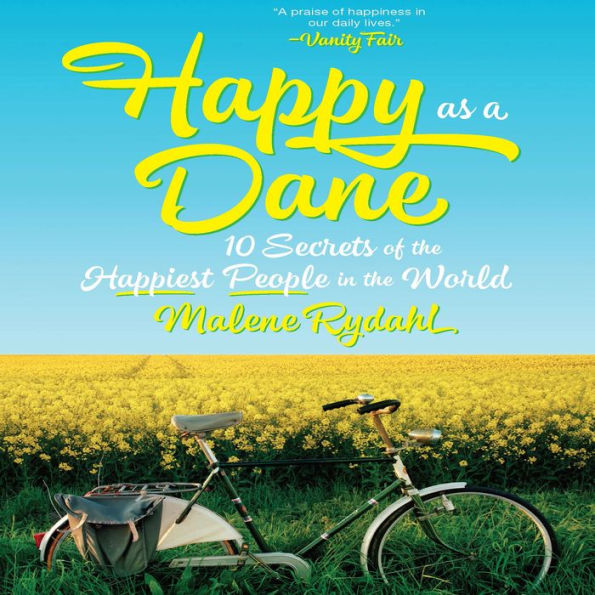 Happy as a Dane: 10 Secrets of the Happiest People in the World