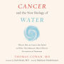 Cancer and the New Biology of Water