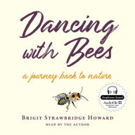 Dancing with Bees: A Journey Back to Nature