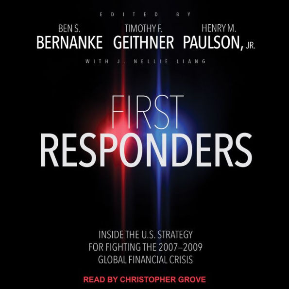First Responders: Inside the U.S. Strategy for Fighting the 2007-2009 Global Financial Crisis