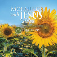 Mornings with Jesus 2022: Daily Encouragement for Your Soul