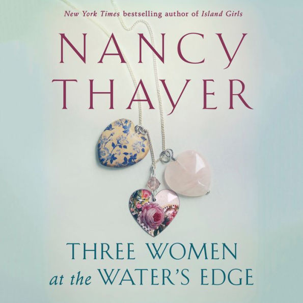 Three Women at the Water's Edge: A Novel