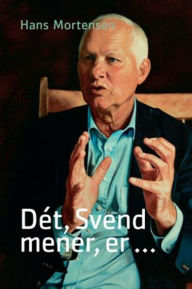 Dét, Svend mener er...