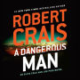 A Dangerous Man (Elvis Cole and Joe Pike Series #18)