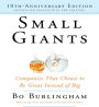 Small Giants: Companies That Choose to Be Great Instead of Big, 10th-Anniversary Edition