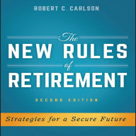 The New Rules of Retirement: Strategies for a Secure Future, 2nd Edition