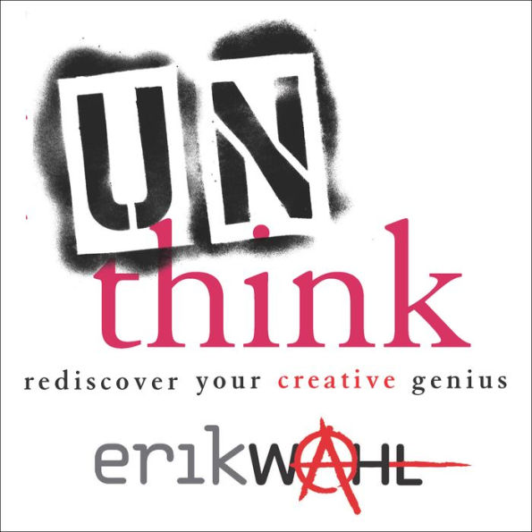 Unthink: Rediscover Your Creative Genius