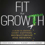 Fit for Growth: A Guide to Strategic Cost Cutting, Restructuring, and Renewal