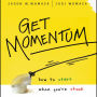 Get Momentum: How to Start When You're Stuck