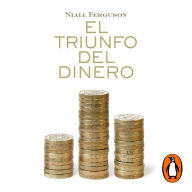 El triunfo del dinero: Una historia financiera del mundo