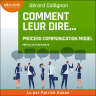 Comment leur dire...: la Process Communication