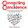 Connecting with Coincidence: The New Science for Using Synchronicity and Serendipity in Your Life