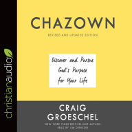 Chazown: Discover and Pursue God's Purpose for Your Life
