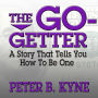 The Go-Getter: A Story That Tells You How to Be One