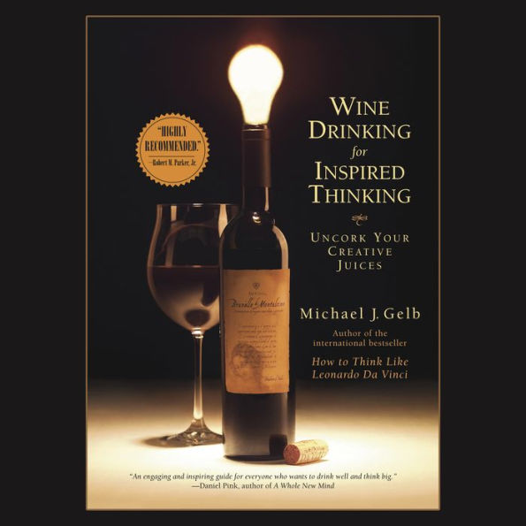 Wine Drinking for Inspired Thinking: Uncork Your Creative Juices