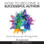 How to Become a Successful Author: Hard Won Lessons from Life in the Writing Trenches