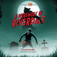 A Werewolf In Riverdale: An original Archie Horror novel