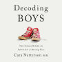 Decoding Boys: New Science Behind the Subtle Art of Raising Sons