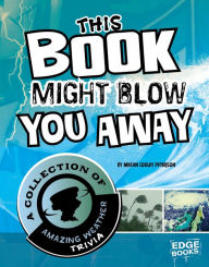 This Book Might Blow You Away: A Collection of Amazing Weather Trivia