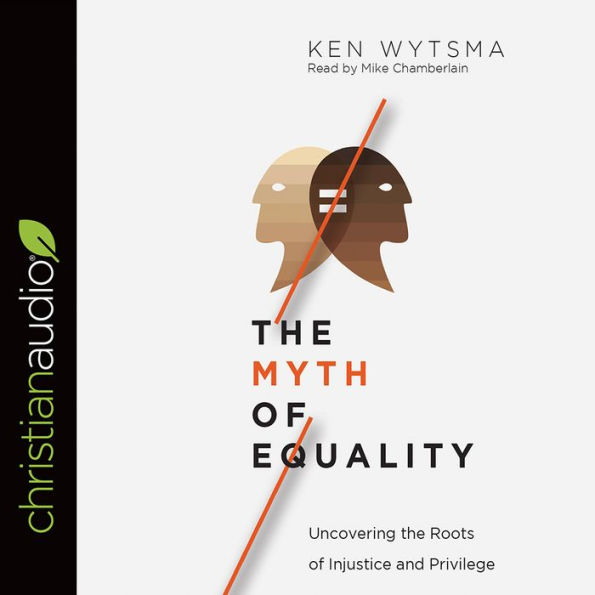 The Myth of Equality: Uncovering the Roots of Injustice and Privilege