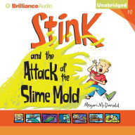 Stink and the Attack of the Slime Mold (Stink Series #10)