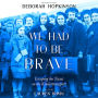 We Had to Be Brave: Escaping the Nazis on the Kindertransport