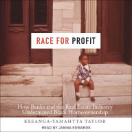 Race for Profit: How Banks and the Real Estate Industry Undermined Black Homeownership