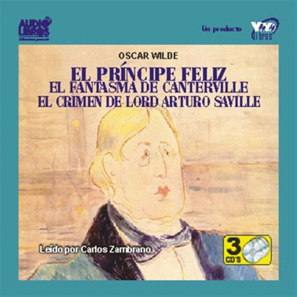 El Principe Feliz/El Fantasma De Canterville/El Crimen De Lord Arturo Saville (Abridged)