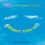 Bright Side Up: 100 Ways to Be Happier Right Now
