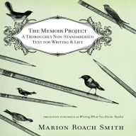 The Memoir Project: A Thoroughly Non-Standardized Text for Writing & Life