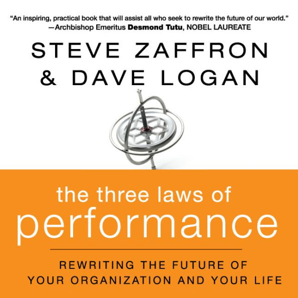 The Three Laws of Performance: Rewriting the Future of Your Organization and Your Life