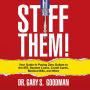 Stiff Them!: Your Guide to Paying Zero Dollars to the IRS, Student Loans, Credit Cards, Medical Bills and More