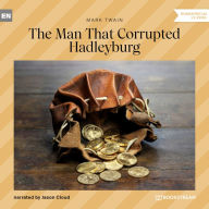 Man That Corrupted Hadleyburg, The (Unabridged)
