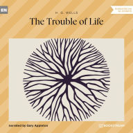 Trouble of Life, The (Unabridged)
