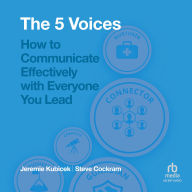 5 Voices: How to Communicate Effectively with Everyone You Lead