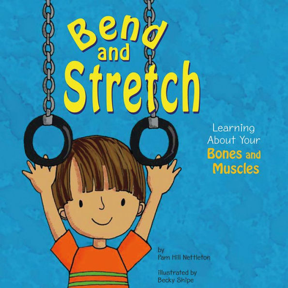 Bend and Stretch: Learning About Your Bones and Muscles