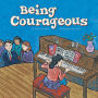 Being Courageous