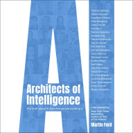 Architects of Intelligence: The truth about AI from the people building it