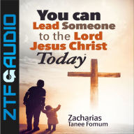 You Can Lead Someone to The Lord Jesus Christ Today