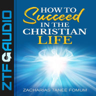 How to Succeed in The Christian Life