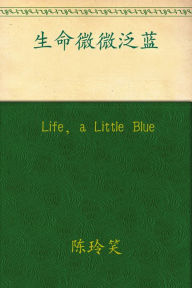 Life, a Little Blue