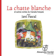 La chatte blanche: Et autres contes du Canada français