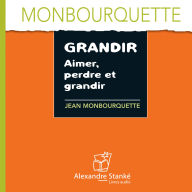 Grandir, aimer, perdre et grandir (Abridged)